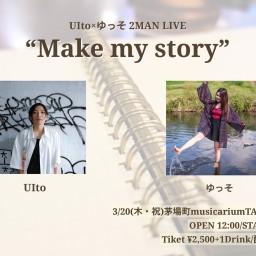 UIto×ゆっそ 2MAN LIVE "Make my story