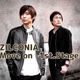 ZILCONIA LIVE 〜Move on〜1st.Stage