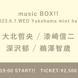 【2023/6/7】music BOX!!