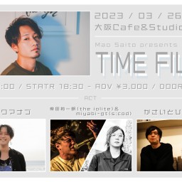 齊藤真生 presents 「TIME FILEs」