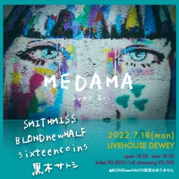 7/18【MEDAMA!!-vol.2-】