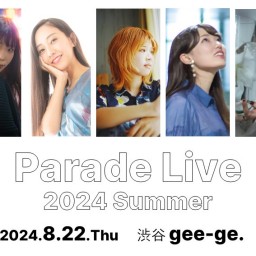 8/22(木)『Parade Live 2024 Summer』