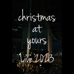 christmas at yours ~Live 2023~