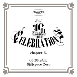 LIVE TOUR 「CELEBRATiONS」 chapter3. 6.28 仙台spaceZero