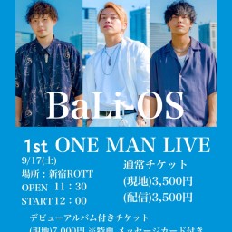 BaLi-OS 1st ONE-MAN LIVE