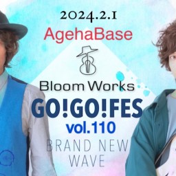 Bloom Works「GO GO FES vol.110」