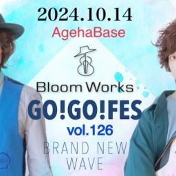 Bloom Works「GO GO FES vol.126」