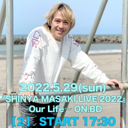 5/29│SHINYA MASAKI LIVE 2022 [2]