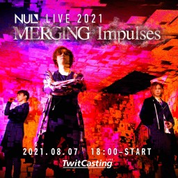 NUL. live "MERGING Impulses"
