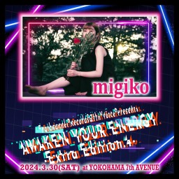2024.03.30(土)AWAKEN YOUR ENERGY【migiko】