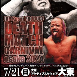 7.21Death Match Carnival Osaka2024