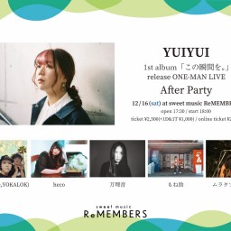 YUIYUI 1st album 『この瞬間を。』release ONE-MAN  After Party
