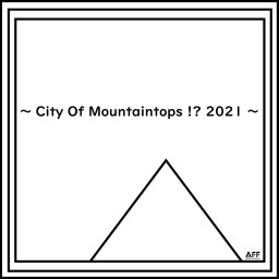 『City Of Mountaintops!? 2021』