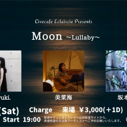 3/8(土) Moon ~Lullaby~