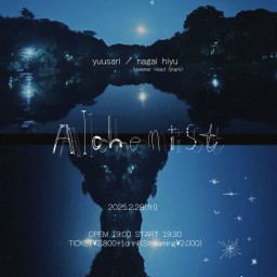 2025.2.28(金)「Alchemist」