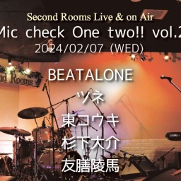 2/7「Mic check One two!! vol.2」