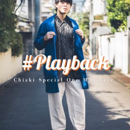 【VIPチケット】Chiaki ONE MAN LIVE #Playback