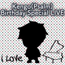 Kengo Birthday SPECIAL LIVE