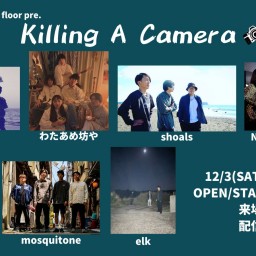 12/3『Killing A Camera』