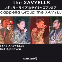 (8/19)the XAVYELLS配信ライブ(60分)