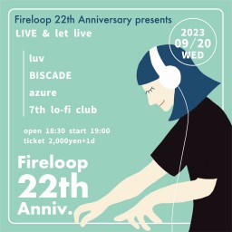 Fireloop 22th Anniversary presents  LIVE & let live