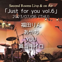 7/6「Just for you vol.6」