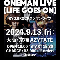 RYOJIROCKワンマンLIVE 「LIFE GOES ON」