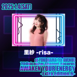 2025.1.4(土) AWAKEN YOUR ENERGY【里紗 -risa-】