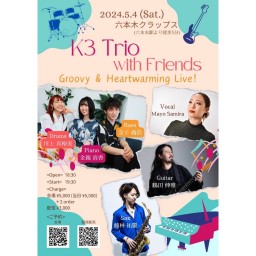 K3 Trio with Friends Groovy & Heartwarming Live!【夜部】