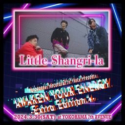 2024.03.30(土)AWAKEN YOUR ENERGY【Little Shangri-la】