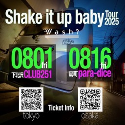Shake it up baby 2025 TOKYO wash?ワンマン
