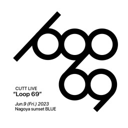 CUTTワンマン「Loop Rock(69)!」