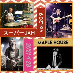 "MAPLE HOUSE"スーパーJAM vol.209