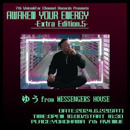 2024.6.22(土) AWAKEN YOUR ENERGY【ゆう from MESSENGERS HOUSE】