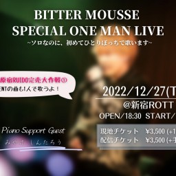 BITTER MOUSSE スペシャルワンマンライブ