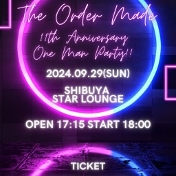 「The Order Made 11th Anniversary One Man Party!!」