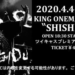 KING ONEMAN LIVE〝SHISHIOU〟