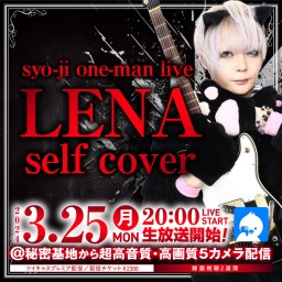 syo-ji one-man live 《LENA self cover》