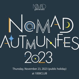 NOMAD presents「NOMAD AUTMUN FESTIVAL 2023」in 1000CLUB