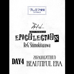 CONCEPT PREMIUM LIVE 「EPICOLLECTION」-BEAUTIFUL ERA-　10.17 下北沢ReG