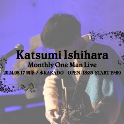 【石原 克】Katsumi Ishihara Monthly One Man Live 2024.08