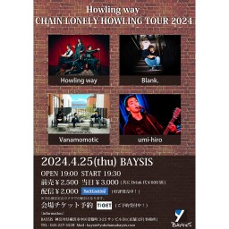 '24 4/25 Howling way CHAIN LONELY HOWLING TOUR 2024