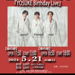 LAST FIRST 『YOSUKE Birthday Live』 【夜の部】