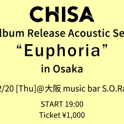 2/20 CHISA Acoustic Session "Euphoria" in Osaka