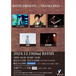 '24 12/19 BAYSIS PRESENTS ～THANKS 2024～