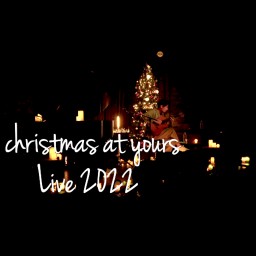 christmas at yours ~Live 2022~