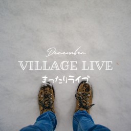 December - VILLAGE LIVE 2024 まったりライブ