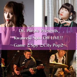 Dr. Purple Presents Kwanreki Spin Off LIVE!!〜Game&Spy&City Pop2〜