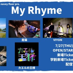 7/27『My Rhyme』