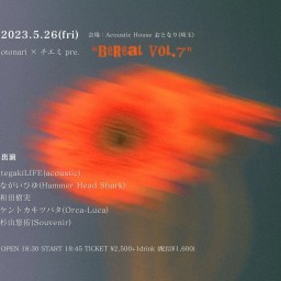 2023.5.26(金)「BeReal vol.7」